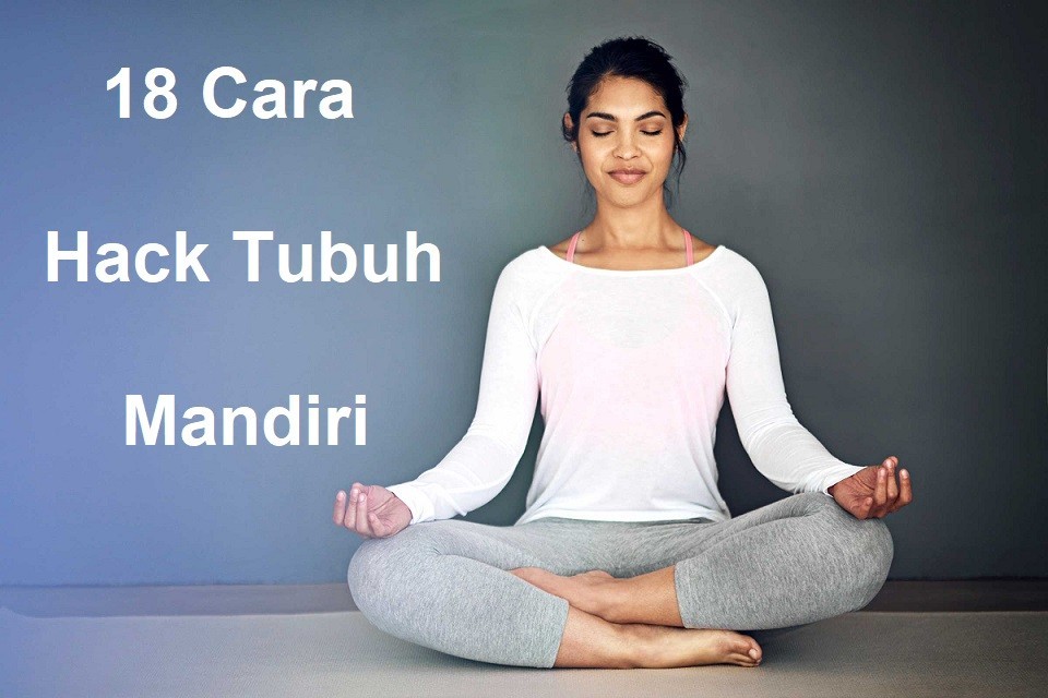 18 Cara Hack Tubuh Kita Sendiri