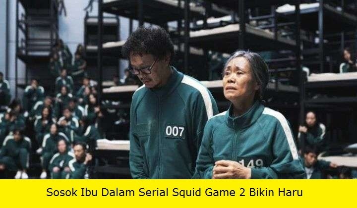 Sosok Ibu Dalam Serial Squid Game Sesion 2 Bikin Haru